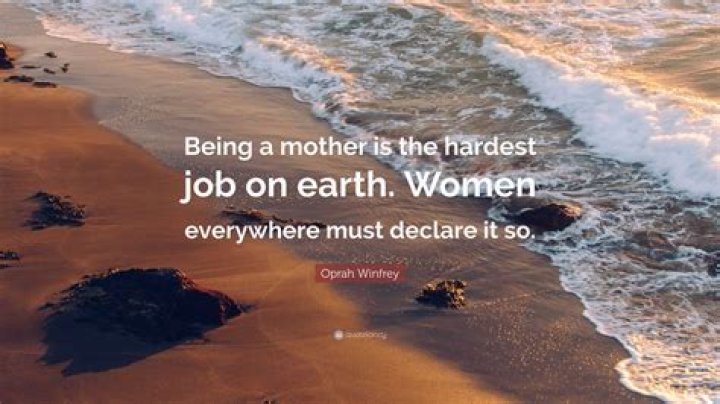 "Being A Mother Is The Hardest Job" Quotes